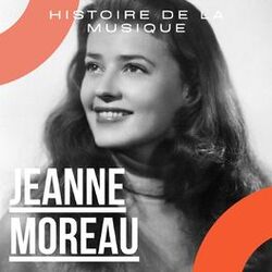 Jeanne Moreau - Histoire De La Musique