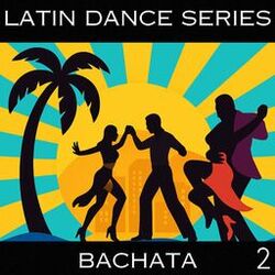 Cover of Latin Dance Series - Bachata Vol. 2