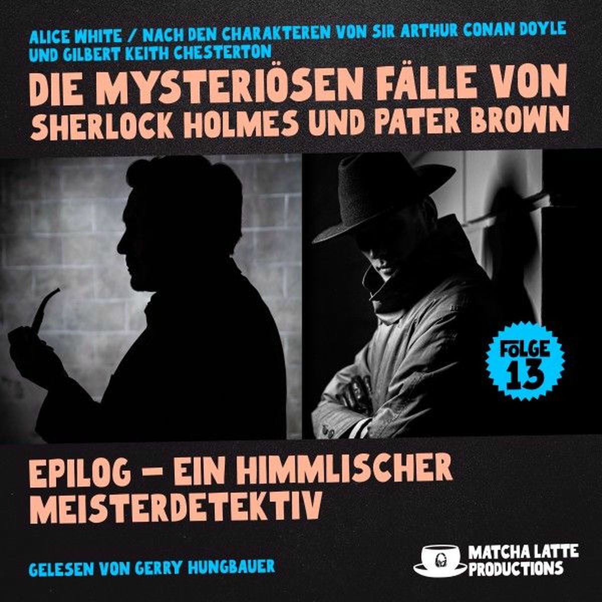 Album cover of Epilog - Ein Himmlischer Meisterdetektiv (Die mysteriösen Fälle von Sherlock Holmes und Pater Brown, Folge 13)