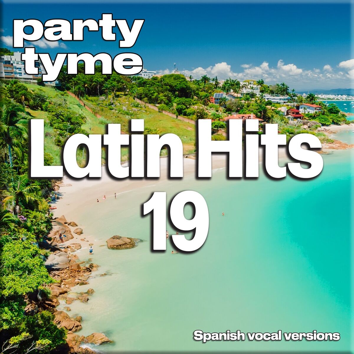 Album cover of Latin Hits 19 - Party Tyme (Spanish Vocal Versions)
