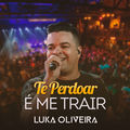 Te Perdoar &Eacute; Me Trair