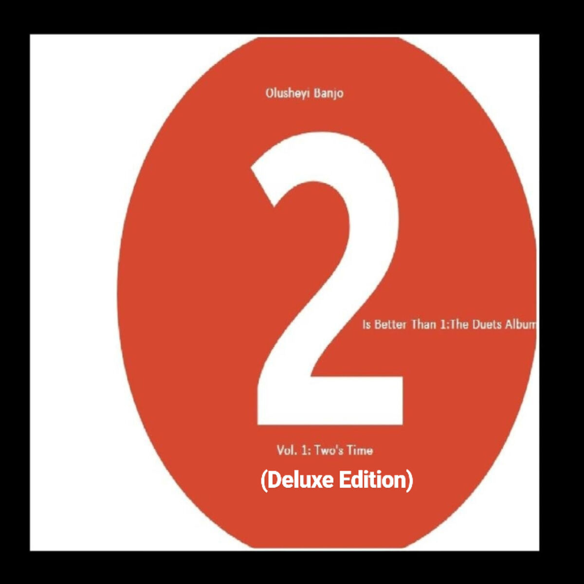 Album cover of 2 Is Better Than 1: The Duets Album (Vol.1: Two's Time) [Deluxe Edition]