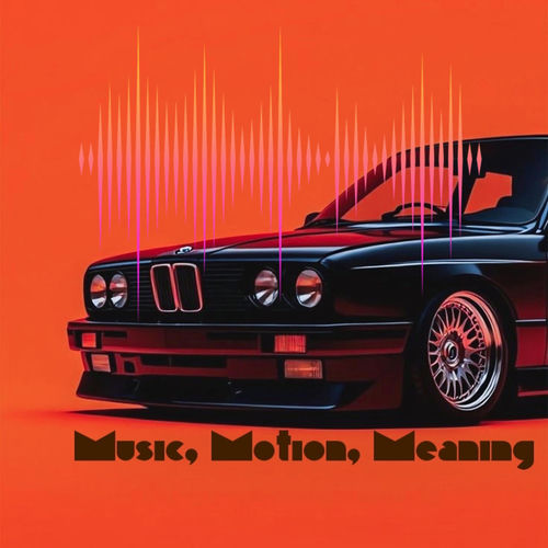 Music, Motion, Meaning