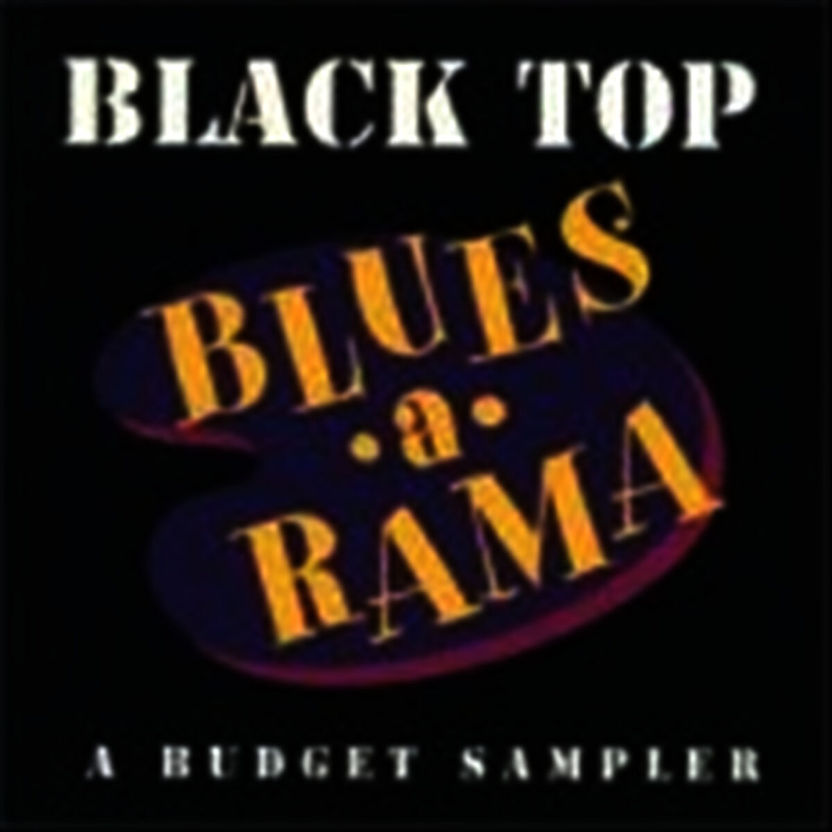 Album cover of Black Top Blues-A-Rama: A Budget Sampler
