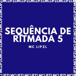SEQUÊNCIA DE RITMADA 5