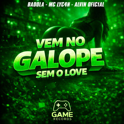 VEM NO GALOPE SEM O LOVE