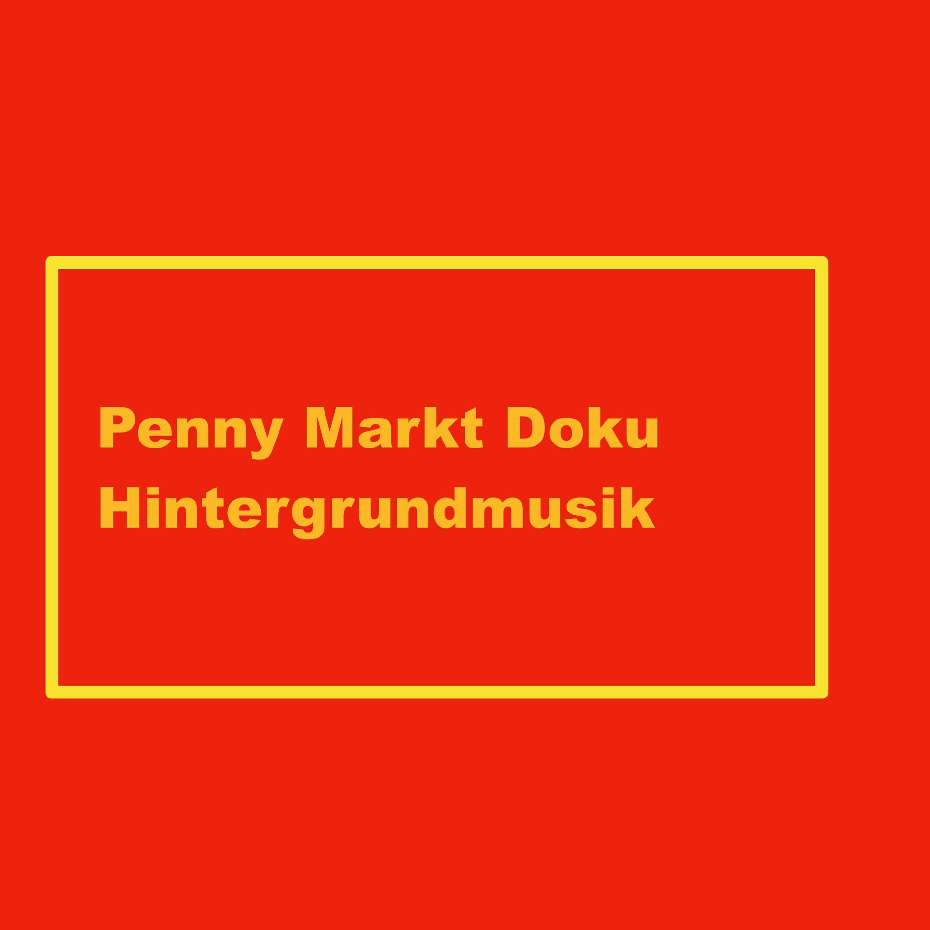 Album cover of Penny Markt Doku Hintergrundmusik
