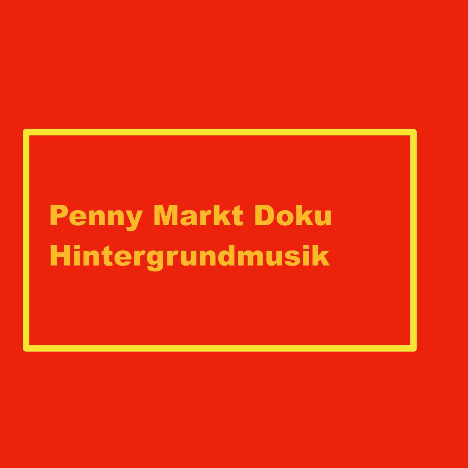 Album cover of Penny Markt Doku Hintergrundmusik