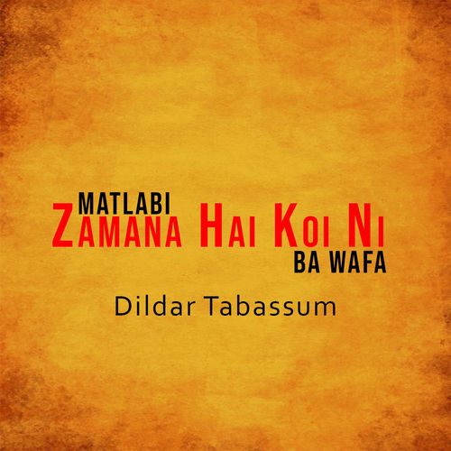 Matlabi Zamana Hai Koi Ni Ba Wafa