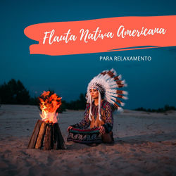 Cover of Flauta Nativa Americana para Relaxamento: Flauta Indígena para Relaxamento, Meditação ou Yoga by undefined