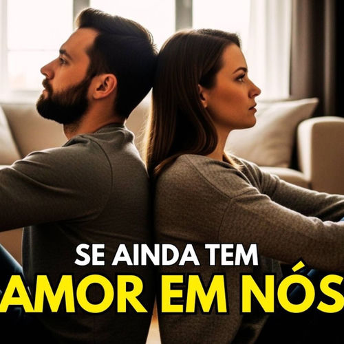 SE AINDA TEM AMOR EM NÓS