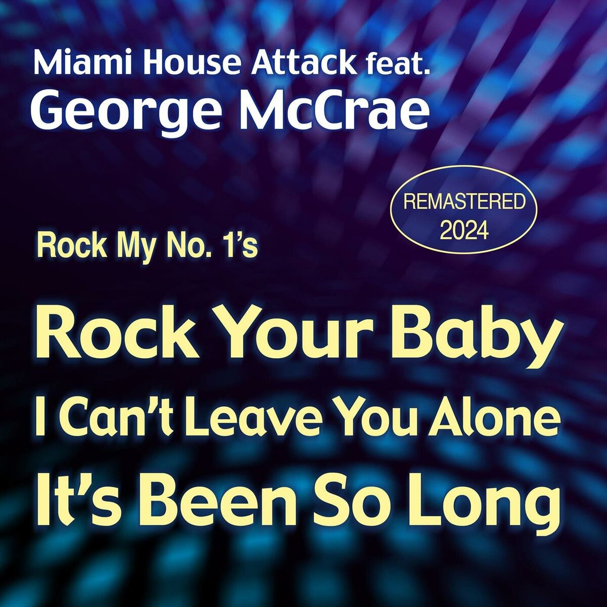 Album cover of Rock My NO. 1’s: Rock Your Baby/I Can’t Leave You Alone/It’s Been so Long (Remastered 2024) [feat. George McCrae]