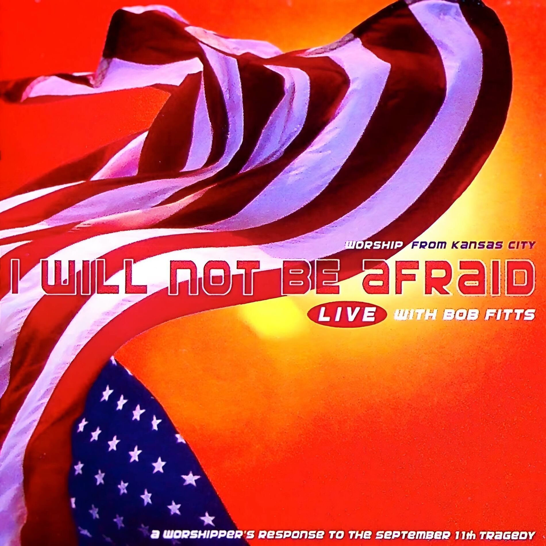 Album cover of I Will Not Be Afraid (A Worshipper's Response To The September 11th Tragedy) (Live)