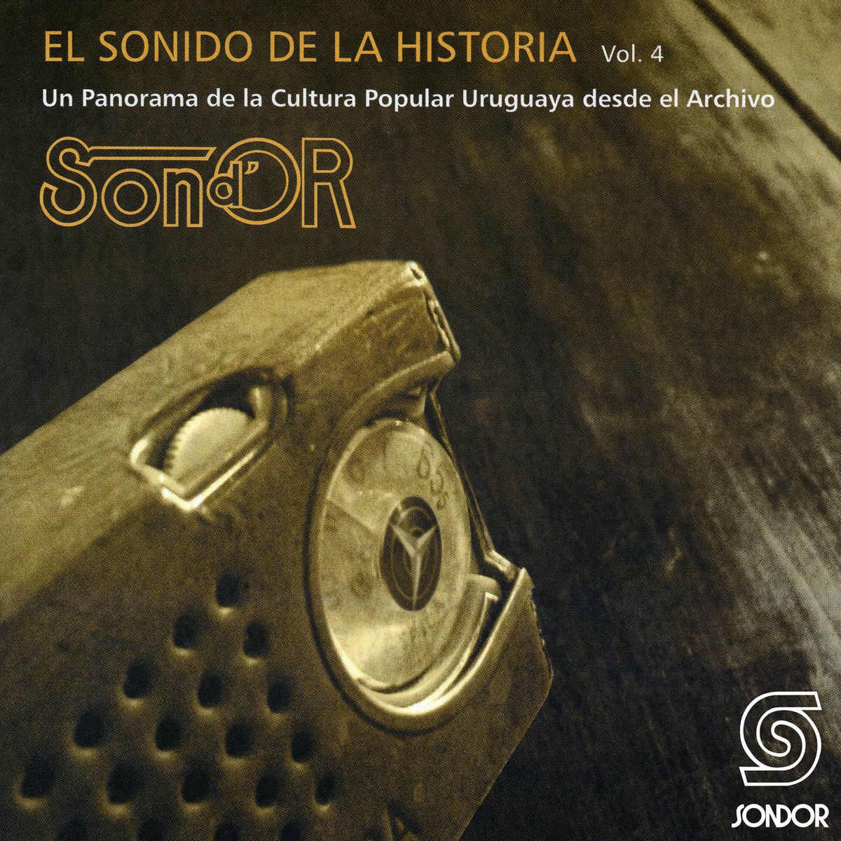 Album cover of El Sonido de la Historia Sond´ Or Vol.4 (Un Panorama de la Cultura Popular Uruguaya Desde el Archivo)