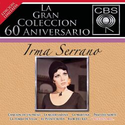 La Gran Colección del 60 Aniversario CBS - Irma Serrano
