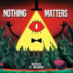 Cover of Nothing Matters (Bill Cipher Song)