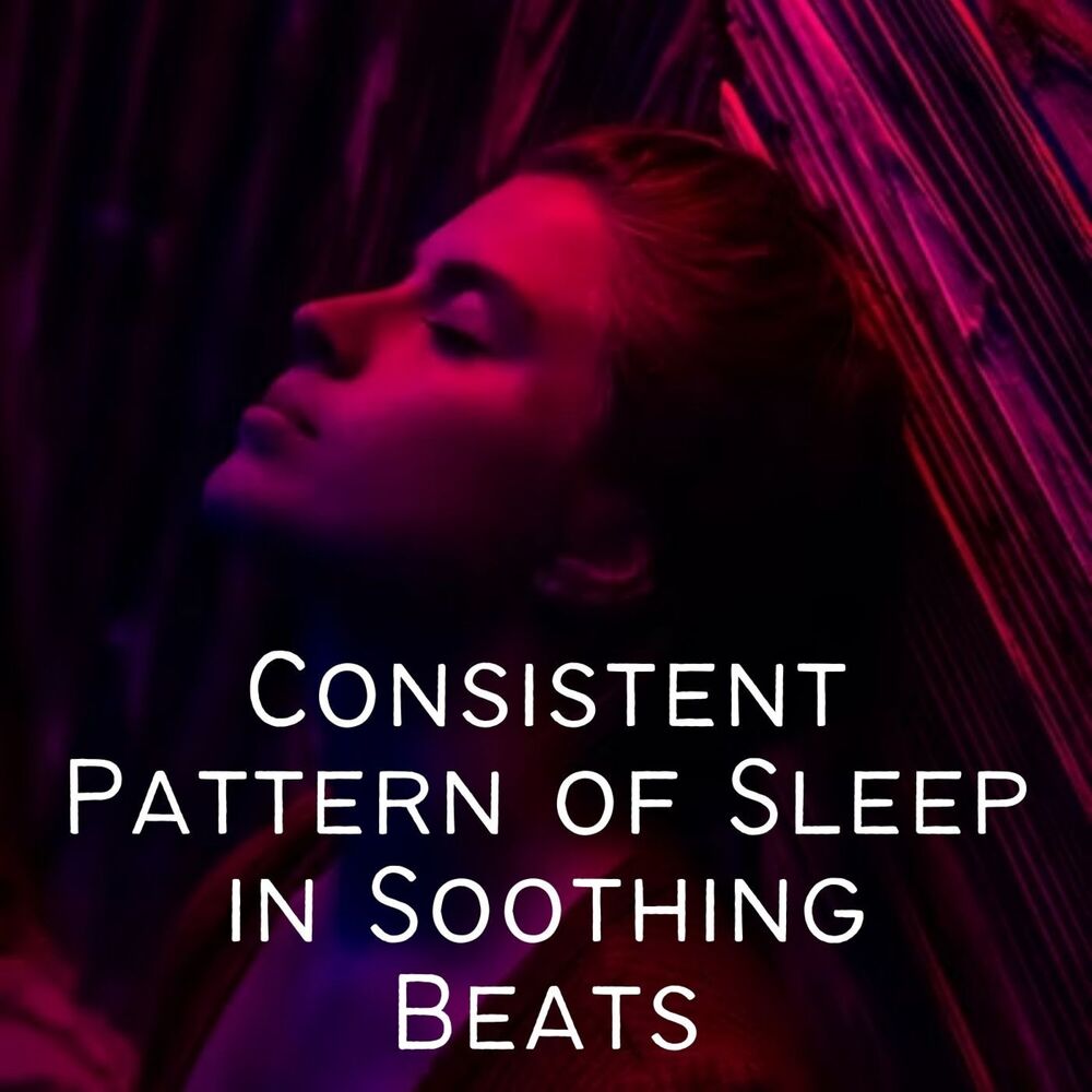 Picture of Consistent Pattern of Sleep in Soothing Beats