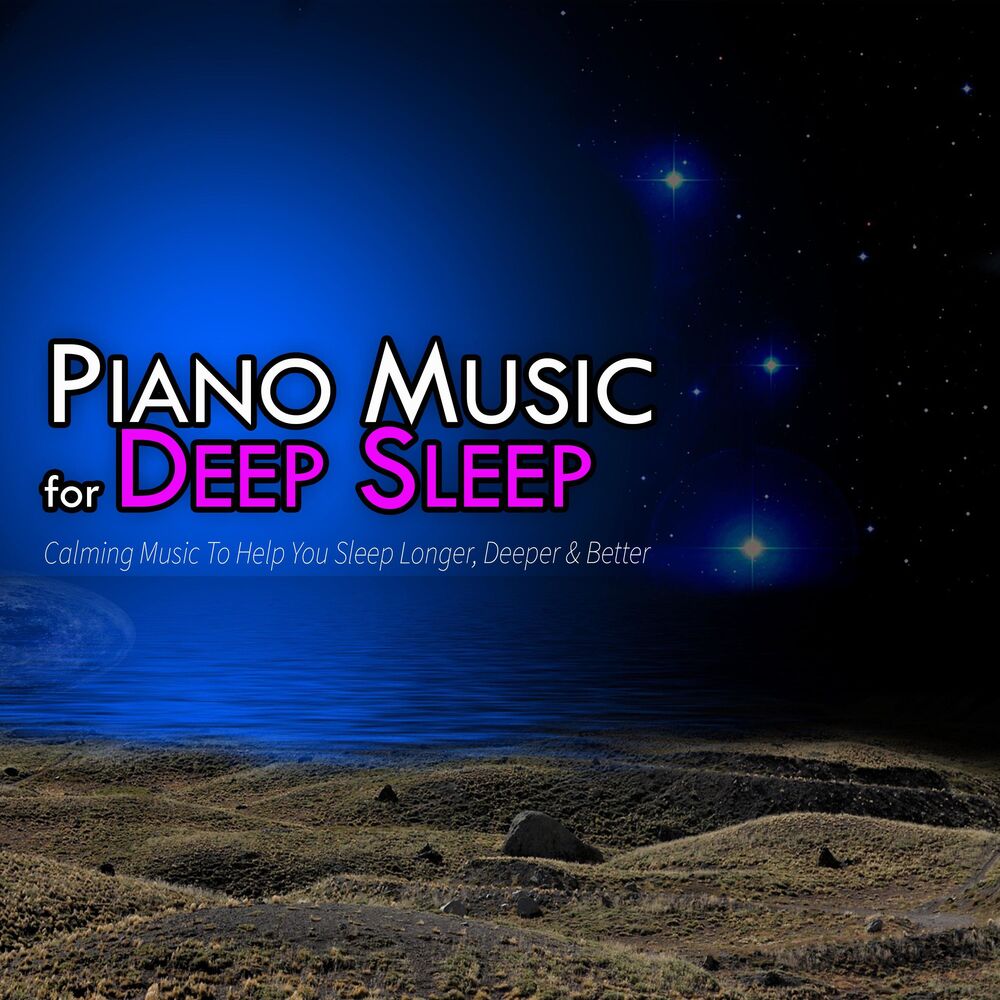 Picture of Piano Music for Deep Sleep: Calming Music To Help You Sleep Longer, Deeper & Better