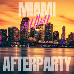 Cover of MIAMI AFTERPARTY (2024 MIAMI MUSIC WEEK)