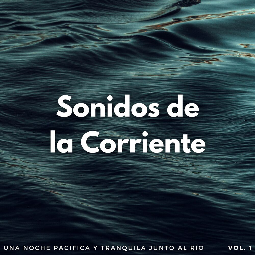 Picture of Sonidos De La Corriente: Una Noche Pacífica Y Tranquila Junto Al Río Vol. 1