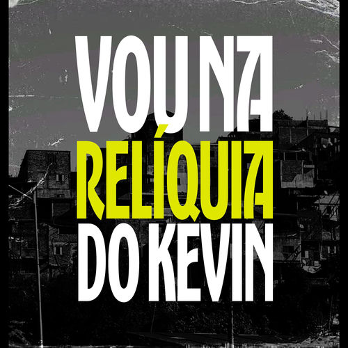 Vou Na Relíquia do Kevin