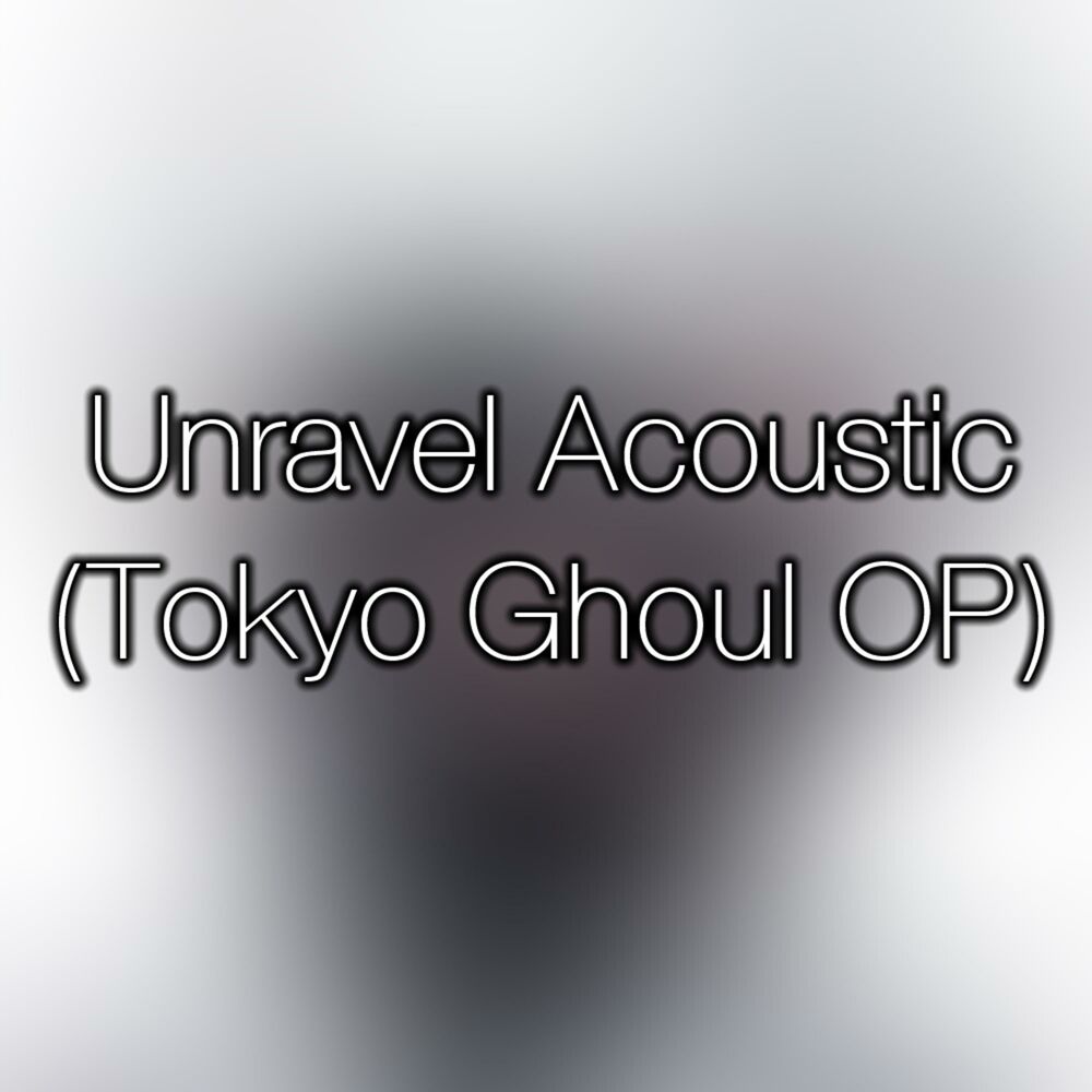 Picture of Unravel (Tokyo Ghoul OP (Acoustic)