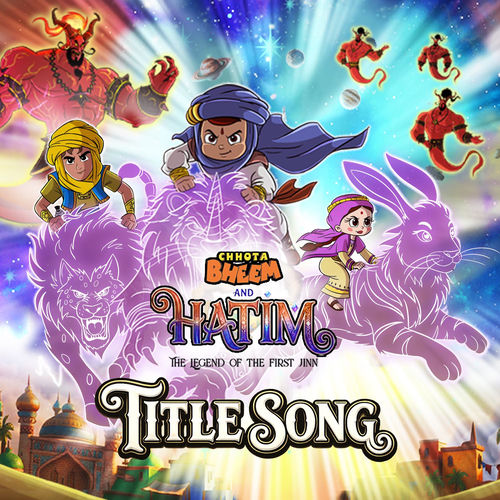 Chhota Bheem and Hatim - The Legend of First Jinn Title Song