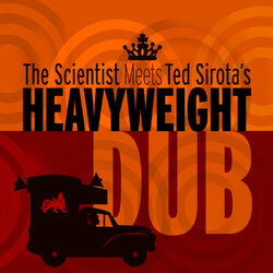 Cover of The Scientist Meets Ted Sirota's Heavyweight Dub