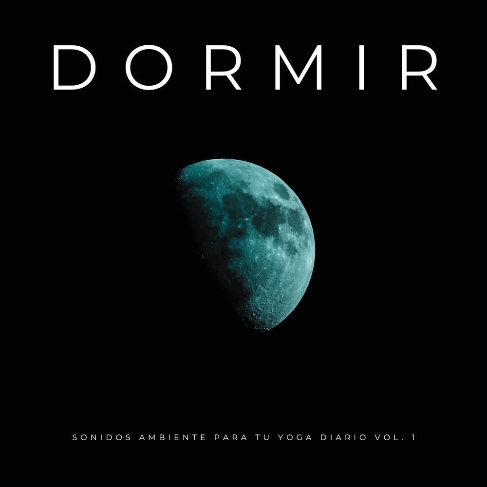 Picture of Dormir: Sonidos Ambiente Para Tu Yoga Diario Vol. 1
