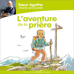 Cover of Sœur Agathe chante et raconte... L'aventure de la prière