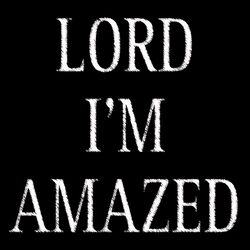 Cover of Lord I'm Amazed