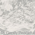 4k Gently Peaceful