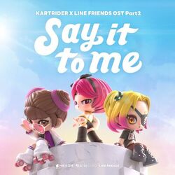 Cover of Say It To Me (KARTRIDER X LINE FRIENDS [Original Game Soundtrack], Pt. 2)