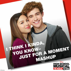 Cover of I Think I Kinda, You Know – Just for a Moment Mashup (From "High School Musical: The Musical: The Series")