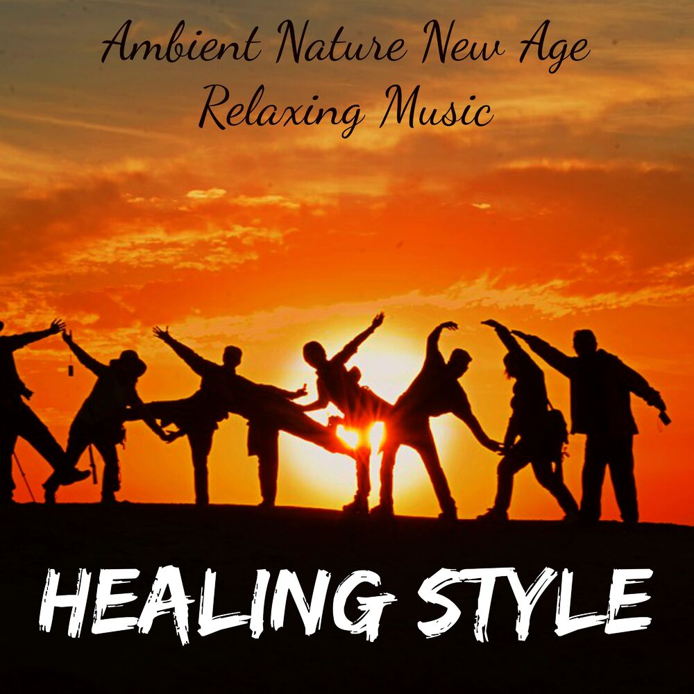 Picture of Healing Style - Ambient Nature New Age Relaxing Music for Mindfulness Meditation Reiki Therapy Bioenergy