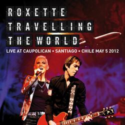 Cover of Travelling The World Live at Caupolican, Santiago, Chile May 5, 2012