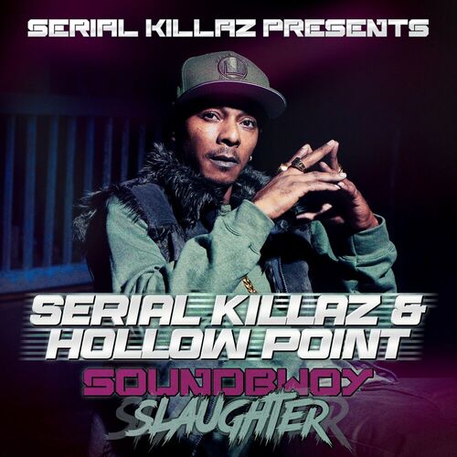 Serial Killaz & Hollow Point - Soundbwoy Slaughter (2025)