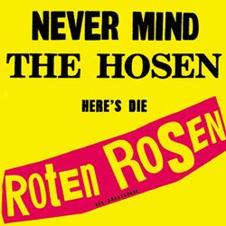 Cover of Never mind the Hosen here's die Roten Rosen (Deluxe-Edition mit Bonus-Tracks)