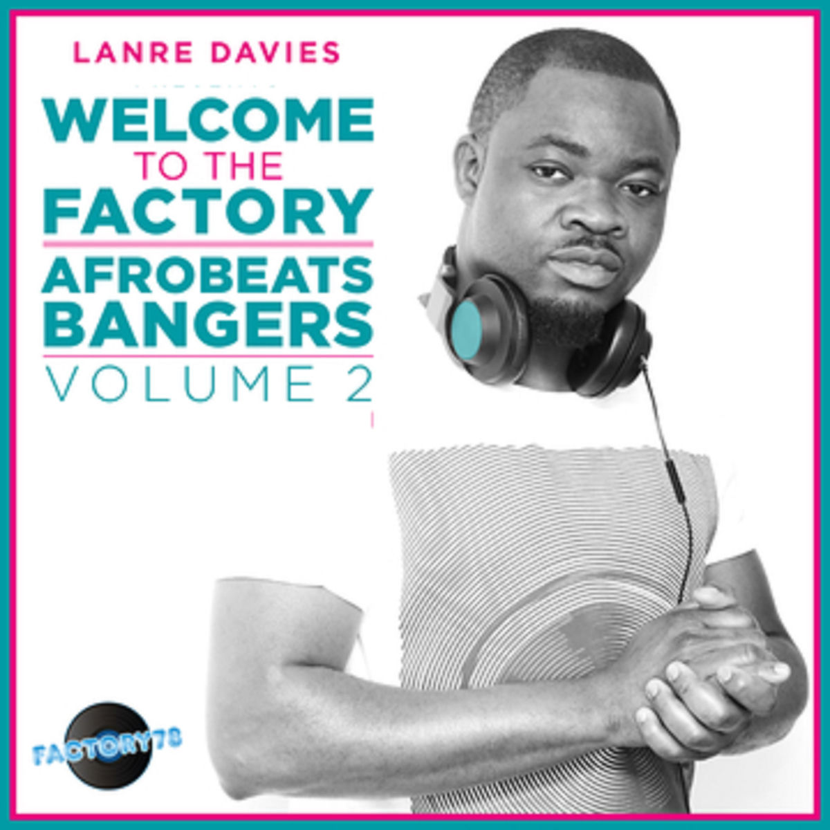Album cover of Lanre Davies Presents Welcome to the Factory Afrobeat Bangers, Vol. 2