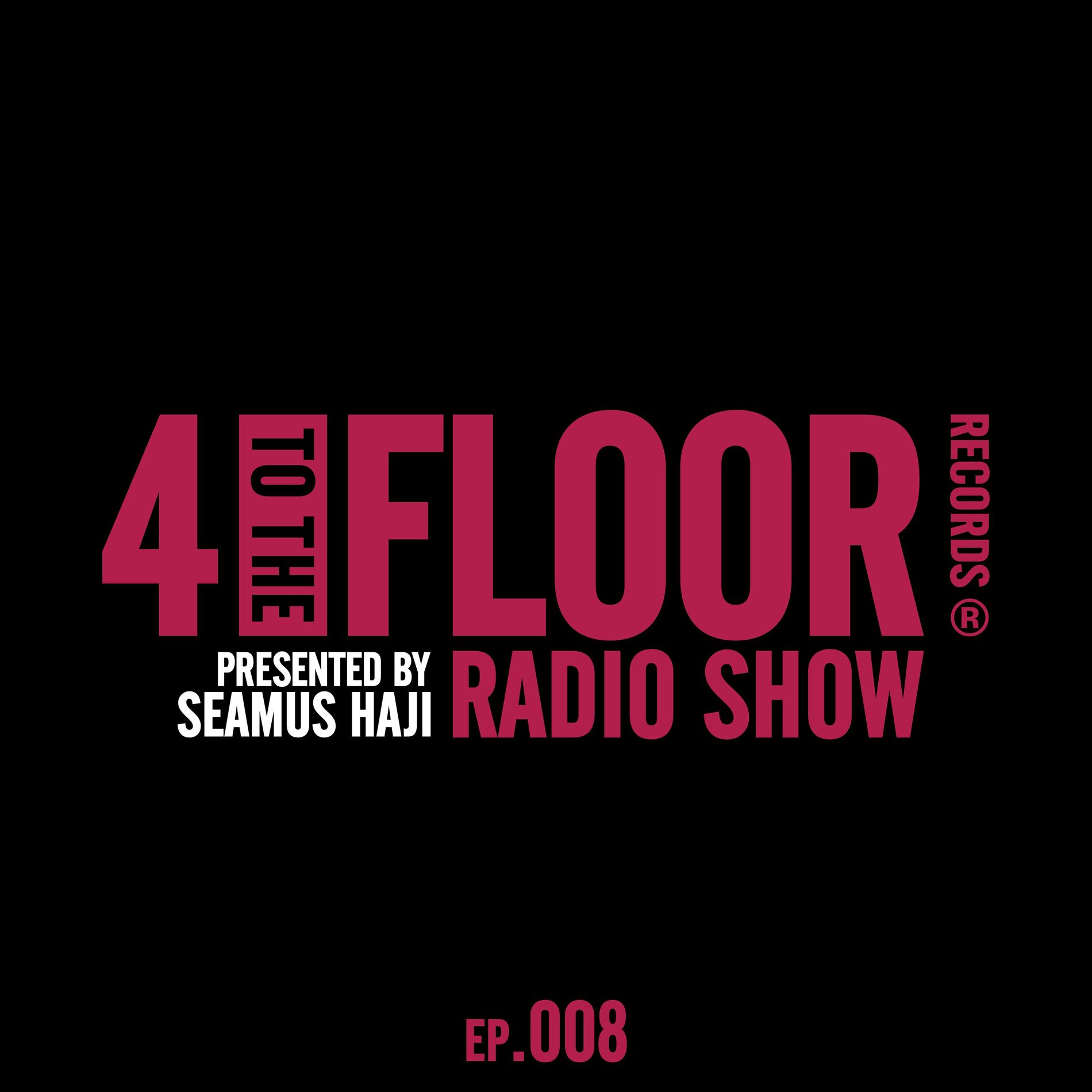 Album cover of 4 To The Floor Radio Episode 008 (presented by Seamus Haji) (DJ Mix)