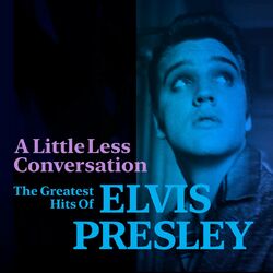 Cover of A Little Less Conversation: The Greatest Hits of Elvis Presley
