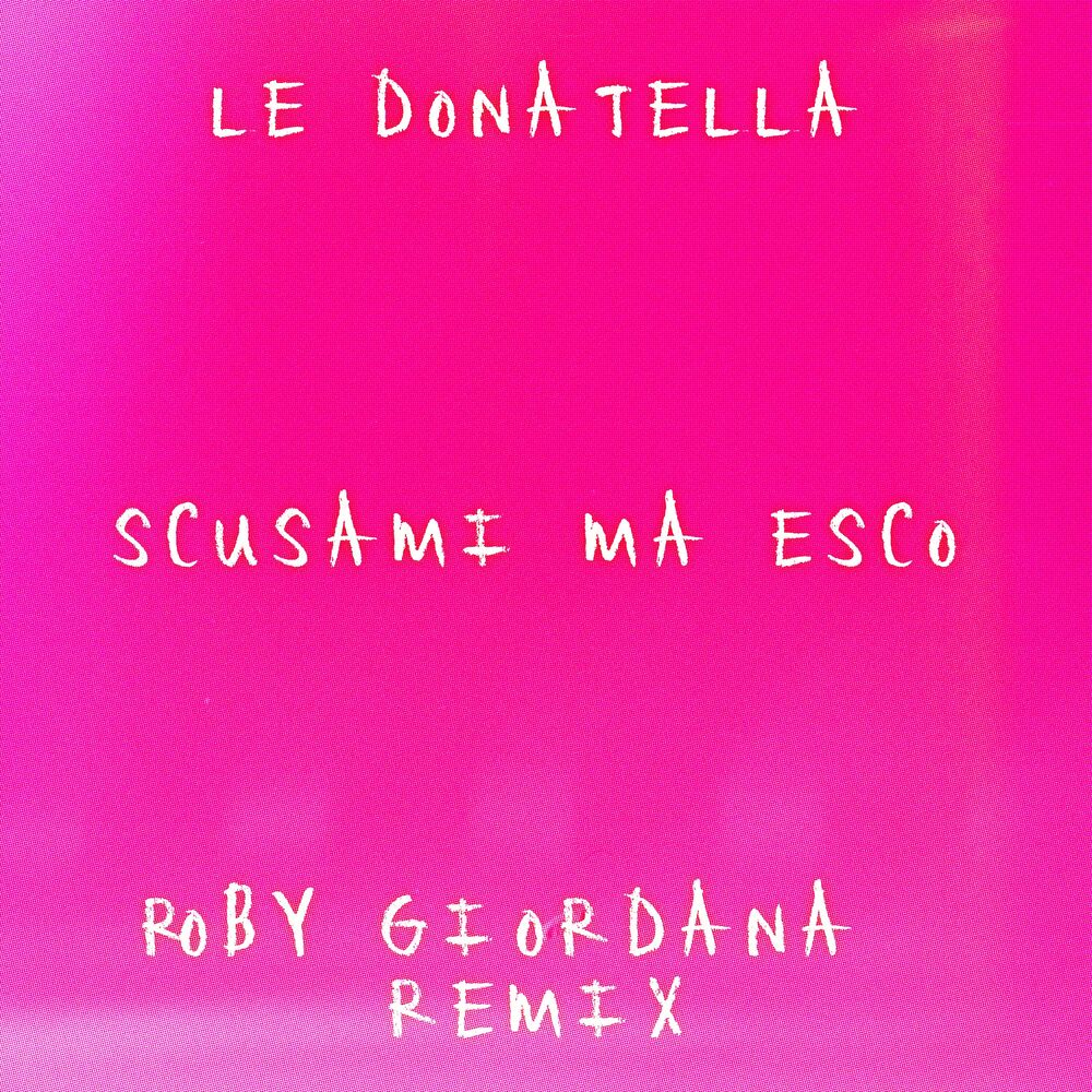 Picture of Scusami ma esco (Roby Giordana Remix)