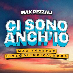 Cover of Ci Sono Anch'io (Max Forever Live @ Olimpico, Roma)