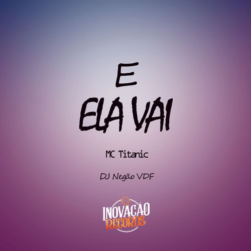 E Ela Vai