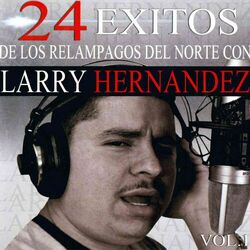 Cover of 24 Exitos de los Relampagos del Norte Con Larry Hernandez, Vol. 1