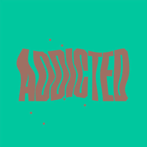 Addicted