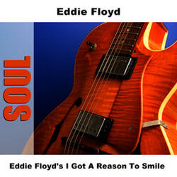 Cover of Eddie Floyd's I Got A Reason To Smile