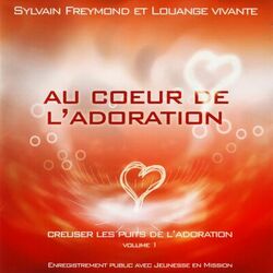 Cover of Au cœur de l'adoration (Creuser les puits de l'Adoration, Vol. 1) [En public]