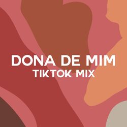 Cover of Dona de Mim (TikTok Mix)