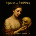Opaque and Insidious